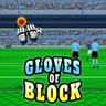 Gloves of Block - Play Free Online Football Goalkeeper Game