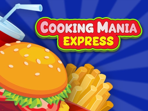 Cooking Mania Express - Fun Cooking Game to Play Online