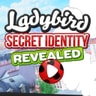 Ladybird Secret Identity Revealed - Play Game Online for Free