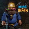 Mine &amp; Slash