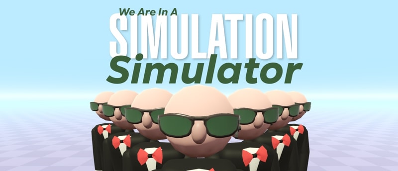 We Are In A Simulation Simulator Oyna - Ücretsiz Çevrimiçi Simülasyon Oyunu